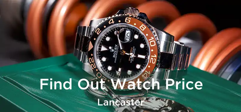  Find Out Watch Price Lancaster