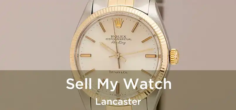  Sell My Watch Lancaster