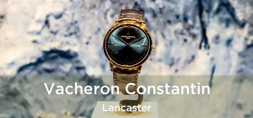  Vacheron Constantin Lancaster