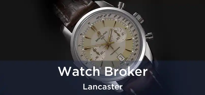  Watch Broker Lancaster