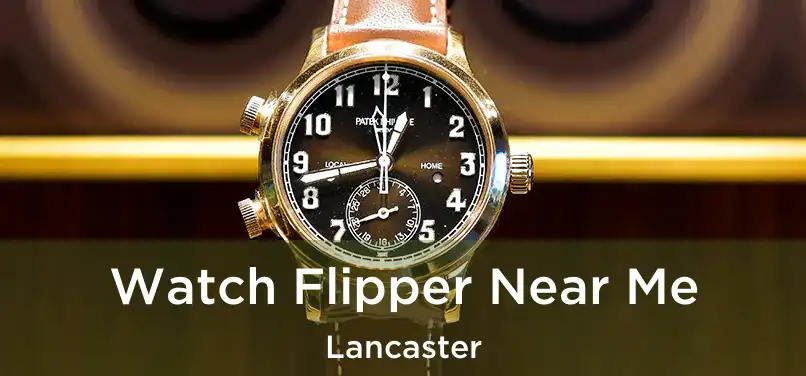  Watch Flipper Near Me Lancaster