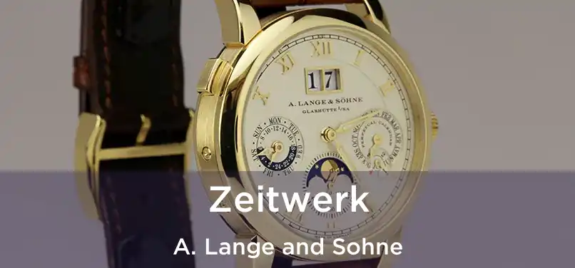  Zeitwerk A. Lange and Sohne